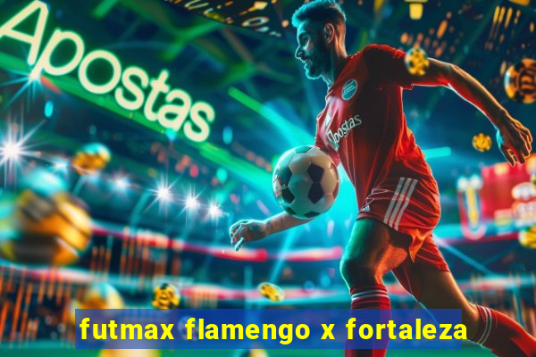 futmax flamengo x fortaleza